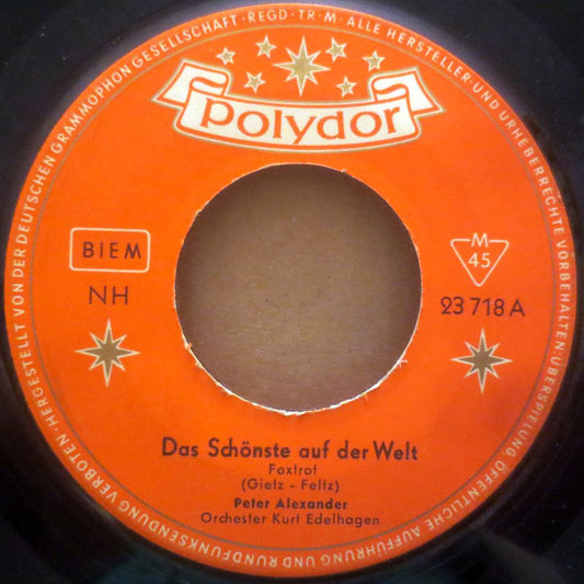 Peter Alexander : Das Schönste Auf Der Welt (7", Single, Mono)