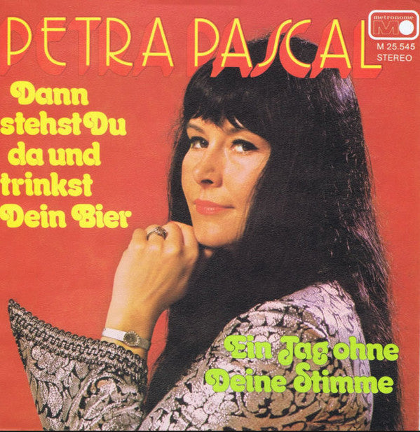 Petra Pascal : Dann Stehst Du Da Und Trinkst Dein Bier (7", Single)