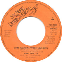 Marc Winter : Onze Club Gaat Nooit Verloren / Samen Staan We Sterker! (7")