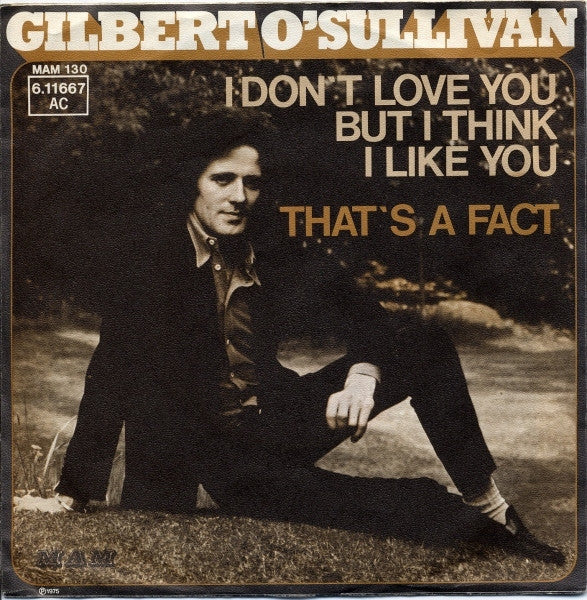 Gilbert O'Sullivan : I Don't Love You But I Think I Like You (7")