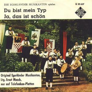 Ernst Mosch Und Seine Original Egerländer Musikanten : Du Bist Mein Typ / Ja, Das Ist Schön (7", Single)