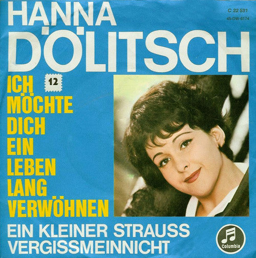 Hanna Dölitsch : Ich Möchte Dich Ein Leben Lang Verwöhnen / Ein Kleiner Strauss Vergissmeinnicht (7", Single)