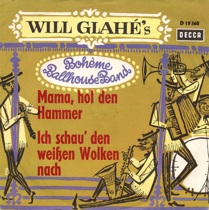 Will Glahé's Boheme Ballhouse Band : Mama, Hol Den Hammer / Ich Schau' Den Weißen Wolken Nach (7", Single)