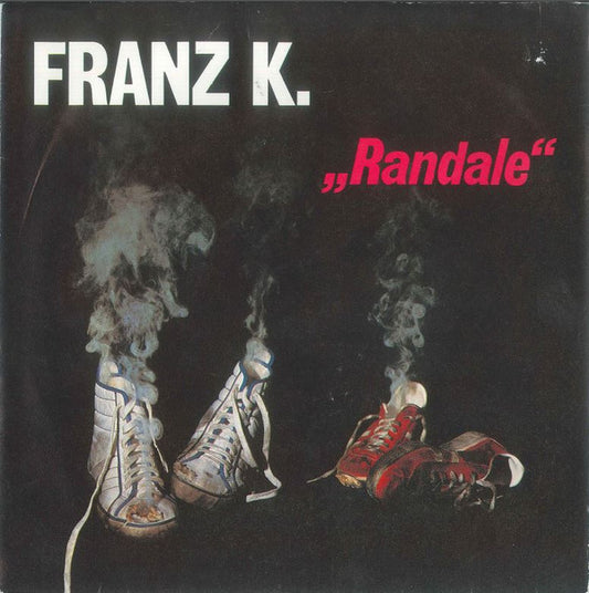 Franz K. : Randale (7", Single)