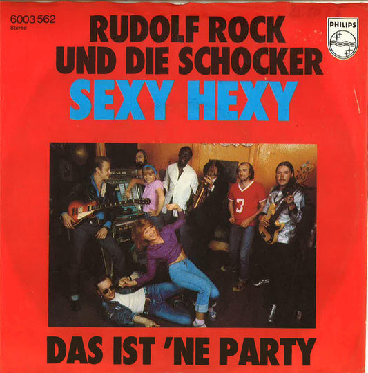 Rudolf Rock & Die Schocker : Sexy Hexy / Das Ist 'ne Party (7", Single)