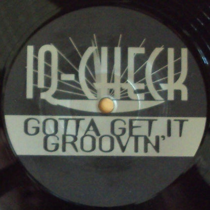 IQ-Check : Gotta Get It Groovin' (12")