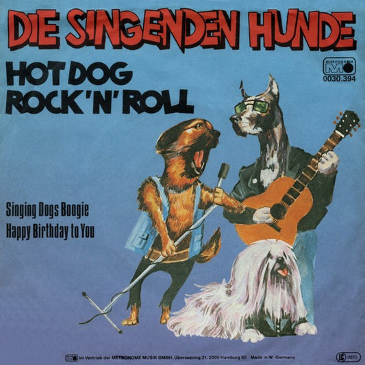 Die Singenden Hunde* : Hot Dog Rock 'N' Roll (7")