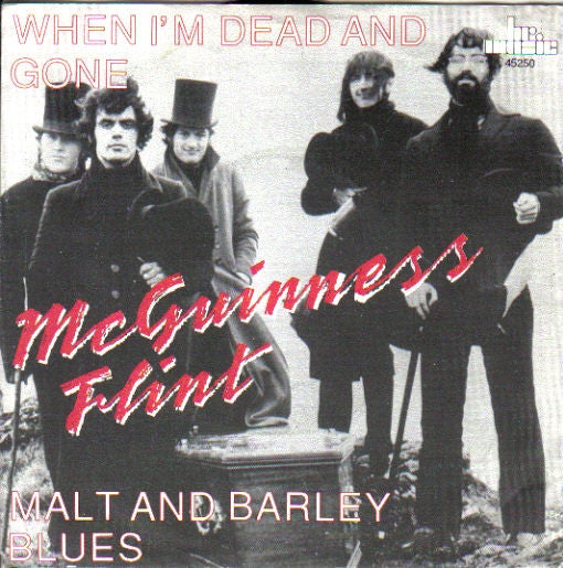 McGuinness Flint : When I'm Dead And Gone / Malt And Barley Blues (7", Single, RE)