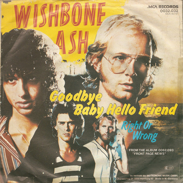 Wishbone Ash : Goodbye Baby Hello Friend (7", Single)