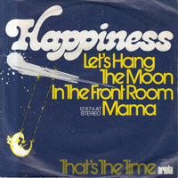 Happiness (7) : Let's Hang The Moon In The Front Room Mama  (7", Single)