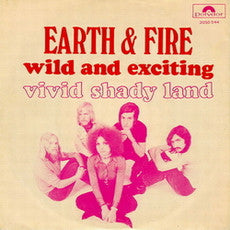 Earth And Fire : Wild And Exciting / Vivid Shady Land (7", Single)