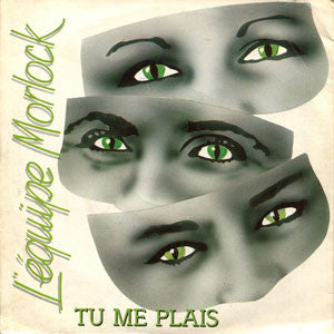 L' équipe Morlock : Tu Me Plais (7")
