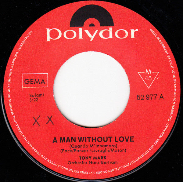 Tony Mark : A Man Without Love (Quando M'Innamoro) (7", Single, Mono)