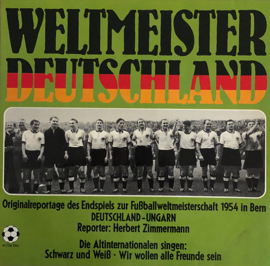 Various : Weltmeister Deutschland - Original Reportage Des Endspiels Zur Fußballweltmeisterschaft 1954 In Bern (LP)