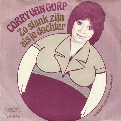 Corrie van Gorp : Zo Slank Zijn Als Je Dochter (7", Single)