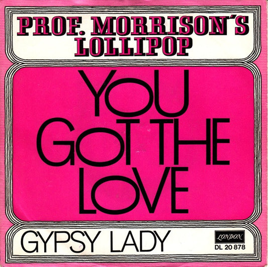 Professor Morrison's Lollipop : You Got The Love (7", Single)