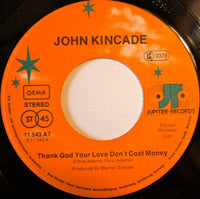 John Kincade : Thank God Your Love Don't Cost Money (7", Single)