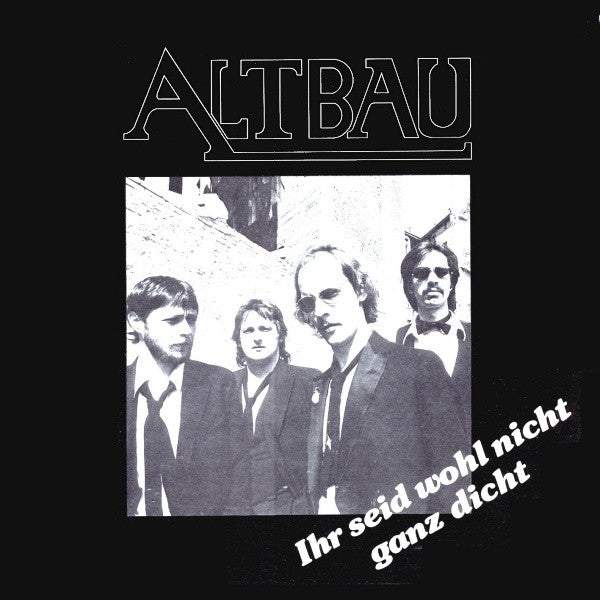 Altbau : Ihr Seid Wohl Nicht Ganz Dicht (LP)