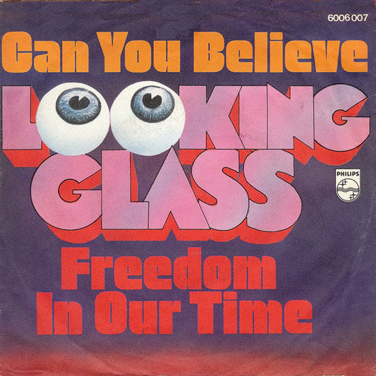 Looking Glass (6) : Can You Believe / Freedom In Our Time (7", Single, Mono)