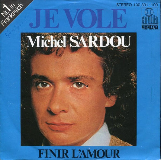 Michel Sardou : Je Vole / Finir L'Amour (7", Single)
