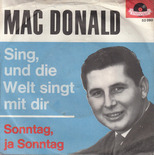 Mac Donald : Sing, Und Die Welt Singt Mit Dir (7", Single)