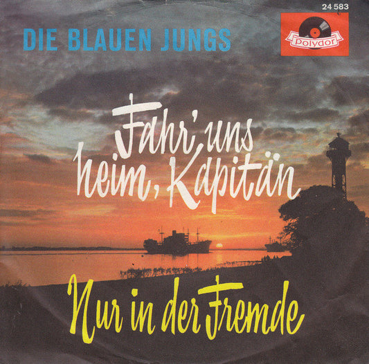 Die Blauen Jungs : Fahr' Uns Heim, Kapitän / Nur In Der Fremde (7", Single, Mono)