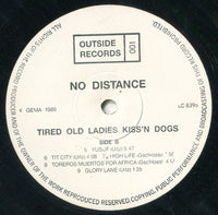 No Distance : Tired Old Ladies Kiss'n Dogs (LP, Album)