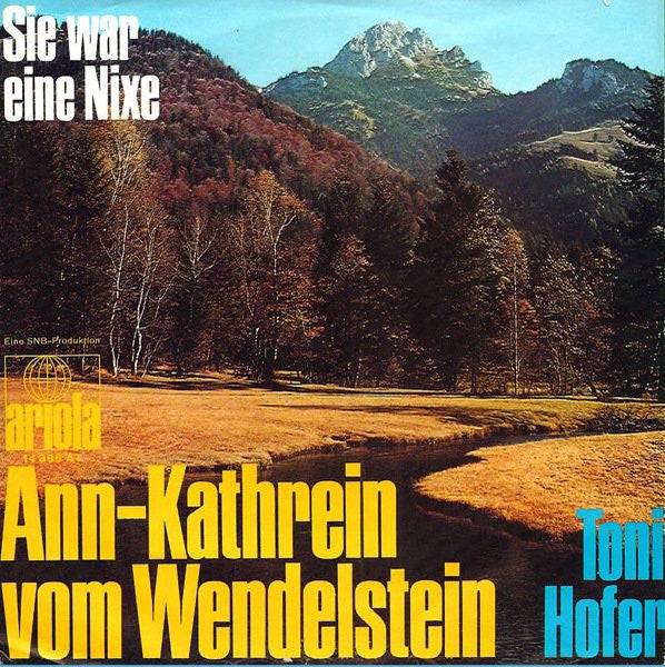 Toni Hofer (2) : Sie War Eine Nixe / Ann-Kathrein Vom Wendelstein (7", Single)