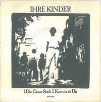 Ihre Kinder : Die Graue Stadt / Komm Zu Dir (7", Single)
