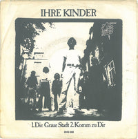 Ihre Kinder : Die Graue Stadt / Komm Zu Dir (7", Single)
