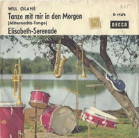 Will Glahé : Tanze Mit Mir In Den Morgen / Elisabeth-Serenade (7")