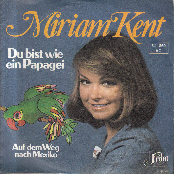 Miriam Kent : Du Bist Wie Ein Papagei (7", Single)