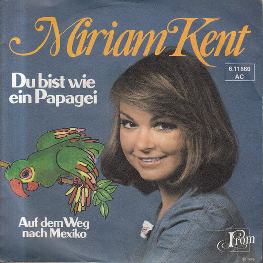 Miriam Kent : Du Bist Wie Ein Papagei (7", Single)