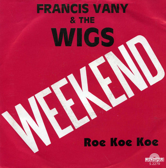 Francis Vany & The Wigs : Weekend (7", Single)