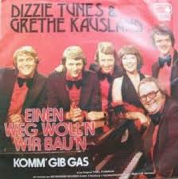 Dizzie Tunes : Einen Weg Woll'n Wir Bau'n / Komm' Gib Gas (7", Single)