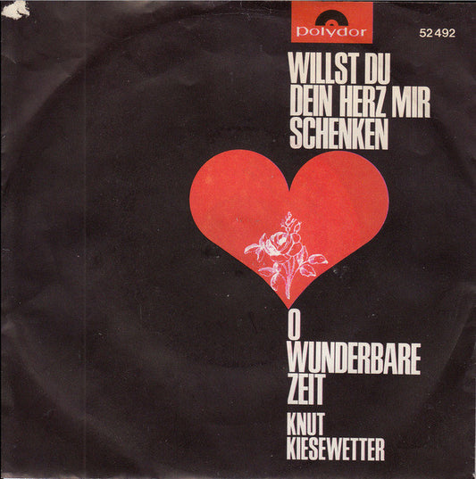 Knut Kiesewetter : Willst Du Dein Herz Mir Schenken (7", Single, Mono)