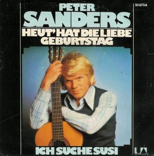 Peter Sanders (5) : Heute Hat Die Liebe Geburtstag / Ich Suche Susi (7", Single)
