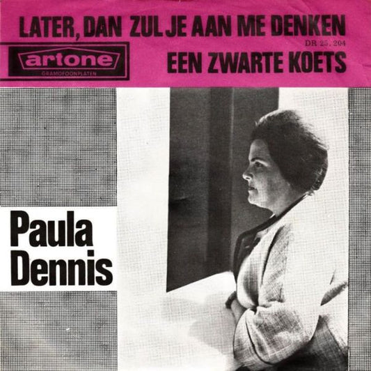 Paula Dennis : Later, Dan Zul Je Aan Me Denken / Een Zwarte Koets (7", Single)