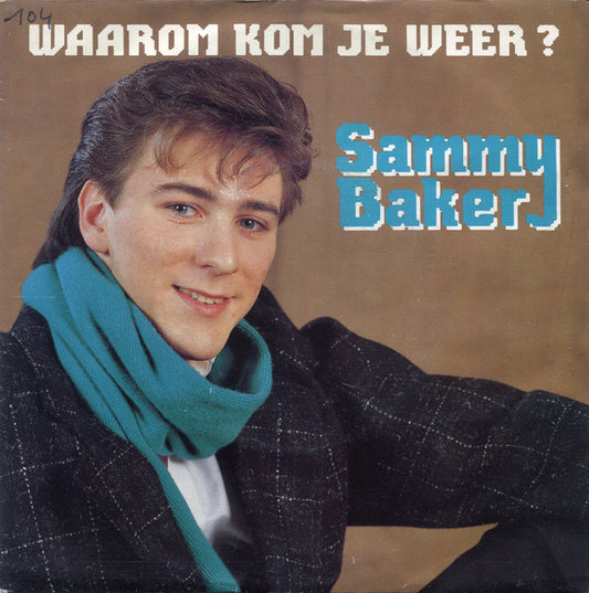 Sammy Baker : Waarom Kom Je Weer ? (7", Single)