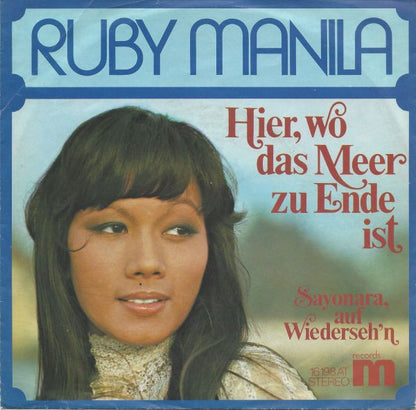 Ruby Manila : Hier, Wo Das Meer Zu Ende Ist / Sayonara, Auf Wiederseh'n (7", Single)