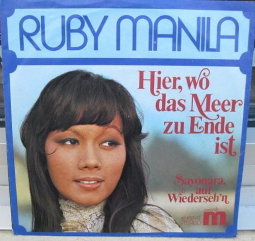 Ruby Manila : Hier, Wo Das Meer Zu Ende Ist / Sayonara, Auf Wiederseh'n (7", Single)