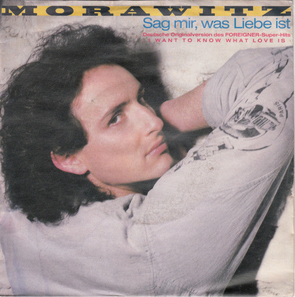 Morawitz* : Sag Mir, Was Liebe Ist (I Want To Know What Love Is) (7", Single)