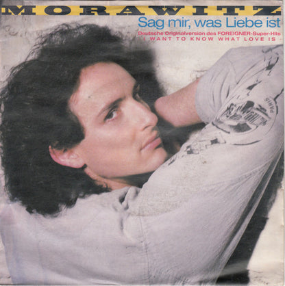 Morawitz* : Sag Mir, Was Liebe Ist (I Want To Know What Love Is) (7", Single)