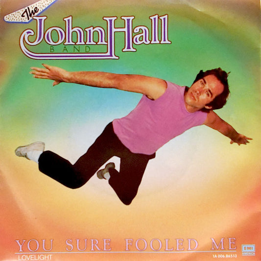 The John Hall Band : You Sure Fooled Me (7")