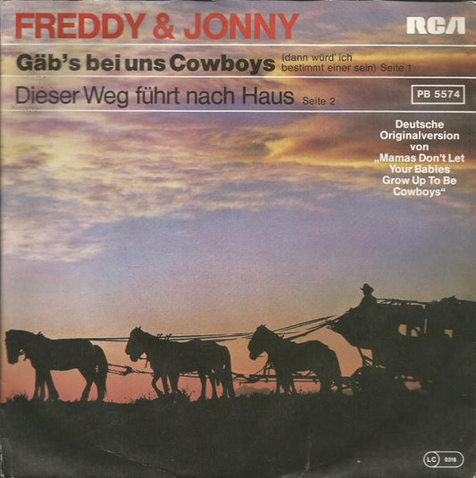 Freddy & Jonny : Gäb's Bei Uns Cowboys (Dann Würd' Ich Bestimmt Einer Sein) / Dieser Weg Führt Nach Haus (7", Single)