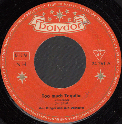 Max Greger Und Sein Orchester : Too Much Tequila (7", Single, Mono)