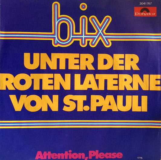 Bix (4) : Unter Der Roten Laterne Von St. Pauli / Attention, Please (7", Single)
