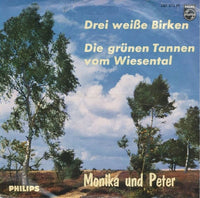 Monika Und Peter : Die Grünen Tannen Vom Wiesental / Drei Weiße Birken (7", Single, Mono)
