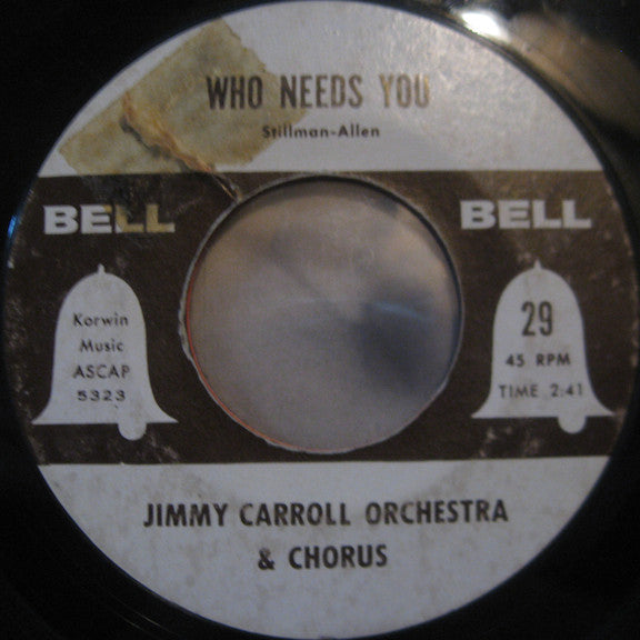 Jimmy Carroll And His Orchestra & Jimmy Carroll And His Chorus // Artie Malvin : Who Needs You  (7", Single)