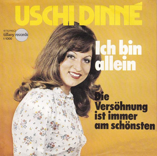 Uschi Dinné : Ich Bin Allein / Die Versöhnung Ist Immer Am Schönsten (7", Single)
